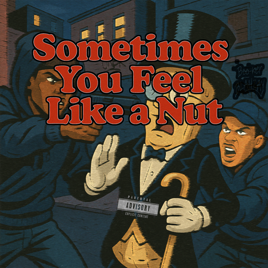 Sometimes You Feel Like A Nut